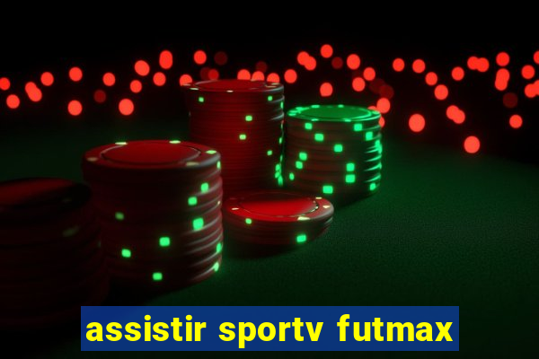 assistir sportv futmax